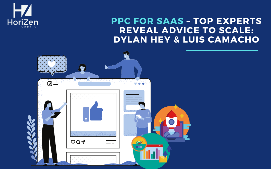 PPC For SaaS – Top Experts Reveal Advice to Scale Dylan Hey Luis Camacho